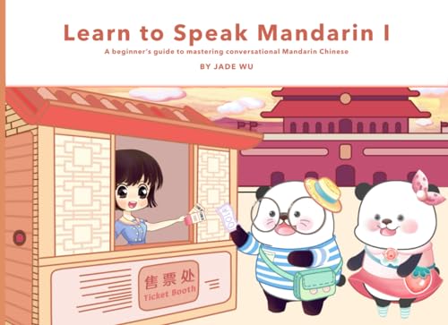 Learn to Speak Mandarin I: A Beginner's Guide to Mastering Conversational Mandarin Chinese