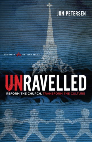 Unravelled: Reform the Church Transform the Culture