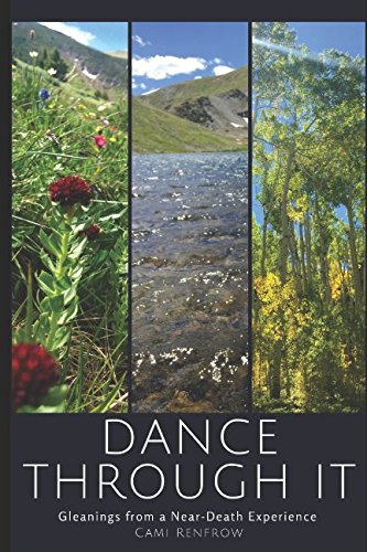 Dance Through It: Gleanings From a Near-Death Experience