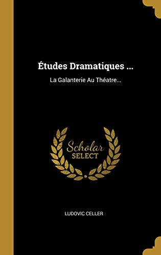Etudes Dramatiques ...