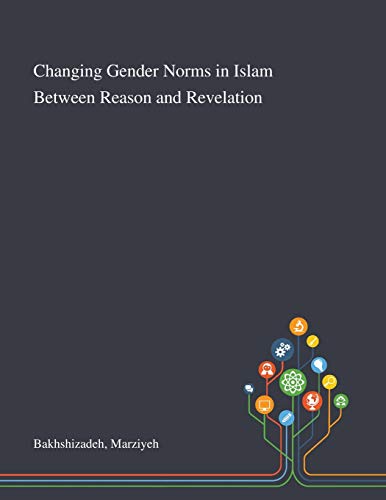 Changing Gender Norms in Islam Between Reason and Revelation