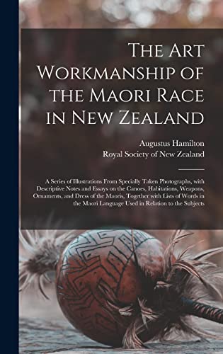 The Art Workmanship of the Maori Race in New Zealand