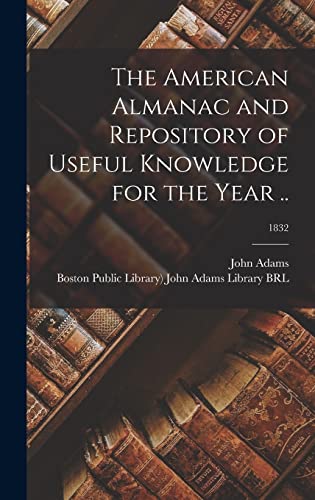 The American Almanac and Repository of Useful Knowledge for the Year ..; 1832