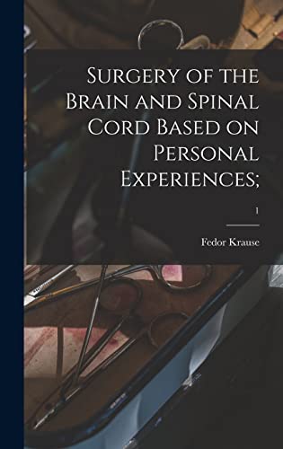 Surgery of the Brain and Spinal Cord Based on Personal Experiences;; 1