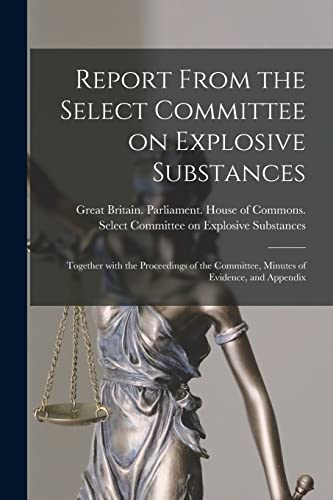 Report From the Select Committee on Explosive Substances