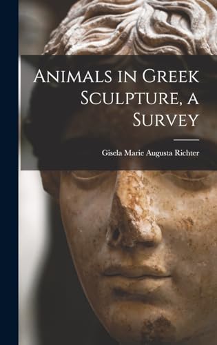 Animals in Greek Sculpture, a Survey