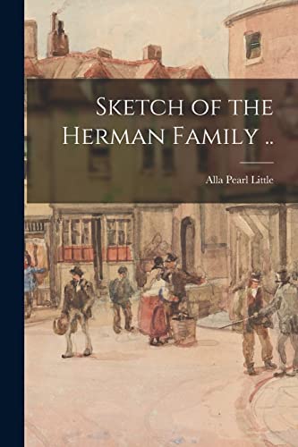 Sketch of the Herman Family ..