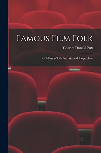 Famous Film Folk; a Gallery of Life Portraits and Biographies