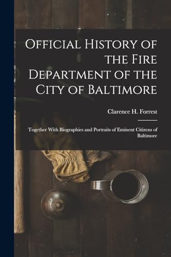 Official History of the Fire Department of the City of Baltimore