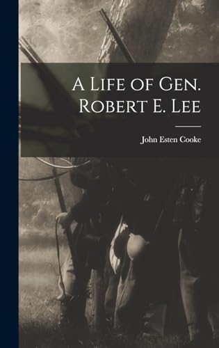 A Life of Gen. Robert E. Lee