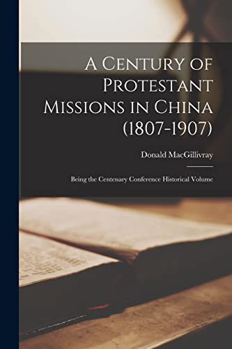 A Century of Protestant Missions in China (1807-1907)