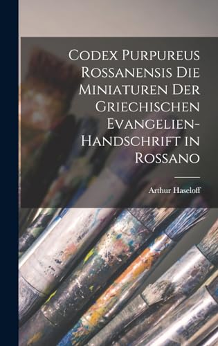 Codex Purpureus Rossanensis Die Miniaturen der griechischen Evangelien-Handschrift in Rossano