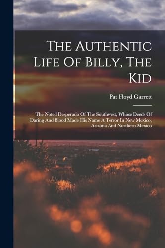 The Authentic Life Of Billy, The Kid