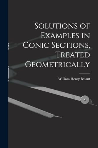 Solutions of Examples in Conic Sections, Treated Geometrically