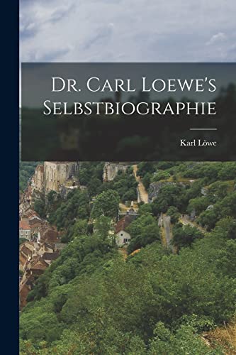Dr. Carl Loewe's Selbstbiographie