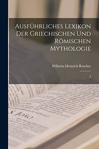 Ausfuhrliches Lexikon der griechischen und roemischen Mythologie
