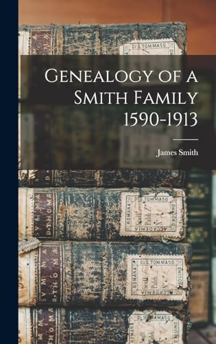 Genealogy of a Smith Family 1590-1913