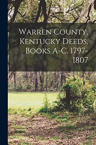 Warren County, Kentucky Deeds, Books A-C, 1797-1807