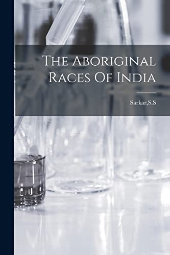The Aboriginal Races Of India