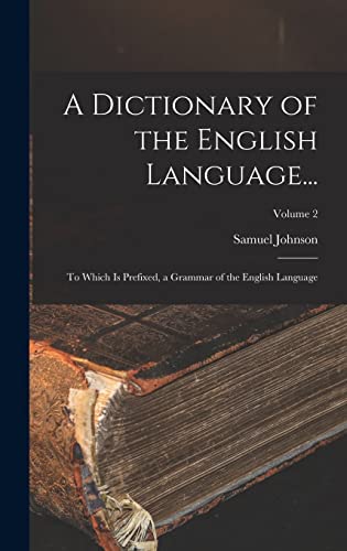 A Dictionary of the English Language...