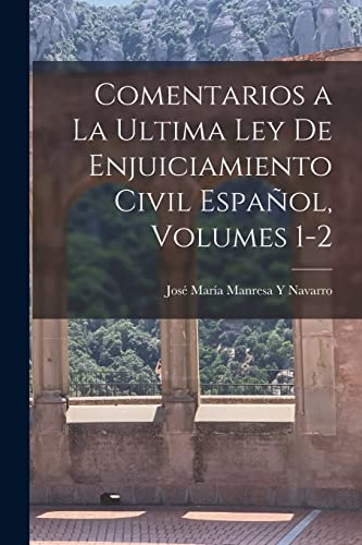 Comentarios a La Ultima Ley De Enjuiciamiento Civil Espanol, Volumes 1-2