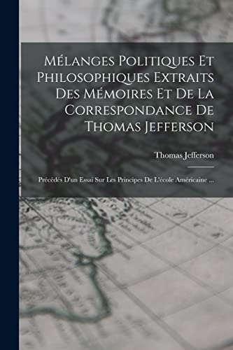 Melanges Politiques Et Philosophiques Extraits Des Memoires Et De La Correspondance De Thomas Jefferson