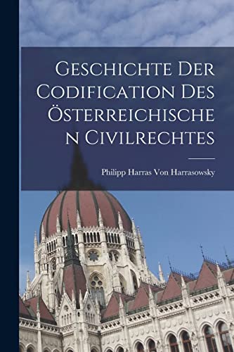 Geschichte Der Codification Des OEsterreichischen Civilrechtes