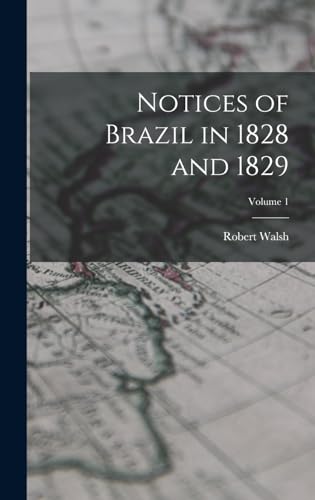 Notices of Brazil in 1828 and 1829; Volume 1