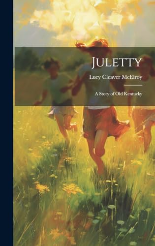 Juletty: A Story of Old Kentucky