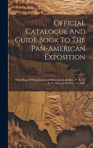 Official Catalogue And Guide Book To The Pan-american Exposition