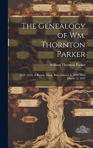 The Genealogy of Wm. Thornton Parker