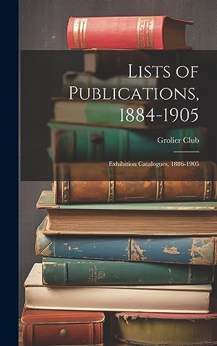 Lists of Publications, 1884-1905