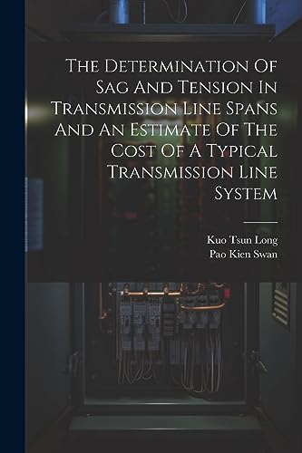 The Determination Of Sag And Tension In Transmission Line Spans And An Estimate Of The Cost Of A Typical Transmission Line System