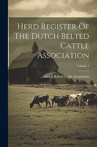 Herd Register Of The Dutch Belted Cattle Association; Volume 1