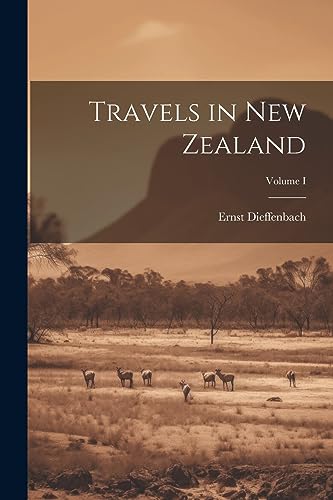 Travels in New Zealand; Volume I