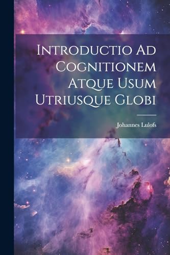 Introductio Ad Cognitionem Atque Usum Utriusque Globi