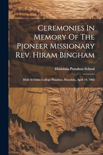 Ceremonies In Memory Of The Pioneer Missionary Rev. Hiram Bingham