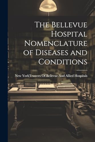 The Bellevue Hospital Nomenclature of Diseases and Conditions