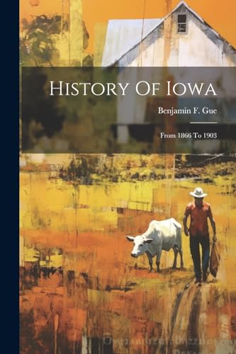 History Of Iowa: From 1866 To 1903