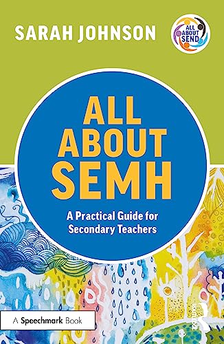 All About SEMH: A Practical Guide for Secondary Teachers