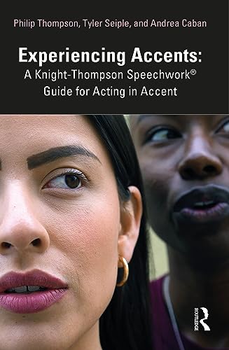 Experiencing Accents: A Knight-Thompson Speechwork Guide for Acting in Accent