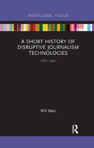 A Short History of Disruptive Journalism Technologies
