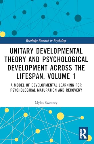 Unitary Developmental Theory and Psychological Development Across the Lifespan, Volume 1