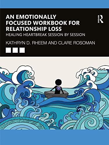 An Emotionally Focused Workbook for Relationship Loss