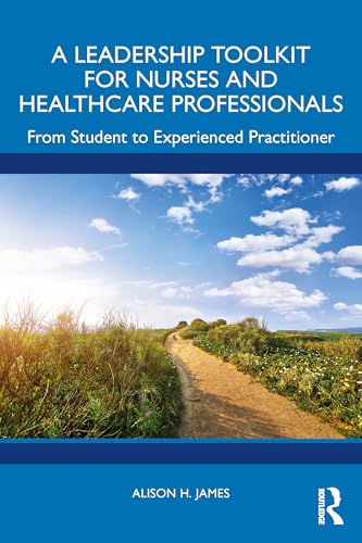 A Leadership Toolkit for Nurses and Healthcare Professionals