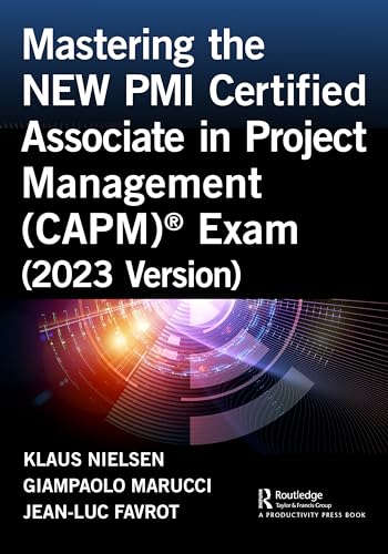Mastering the NEW PMI Certified Associate in Project Management (CAPM) Exam (2023 Version)
