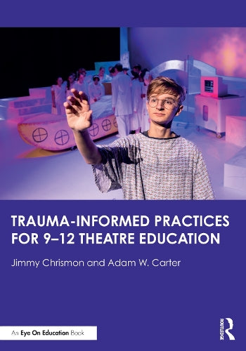 TraumaInformed Practices for 9-12 Theatre Education