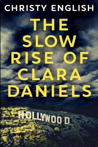 The Slow Rise Of Clara Daniels