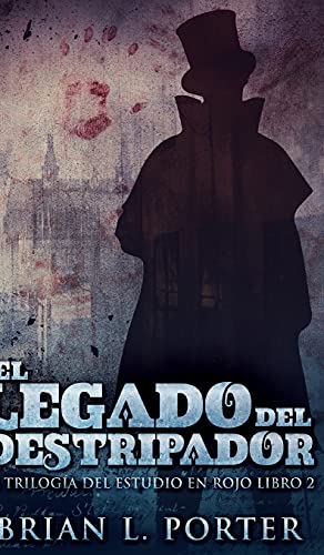 El Legado del Destripador (La Trilogia del Estudio en Rojo n Degrees 2)