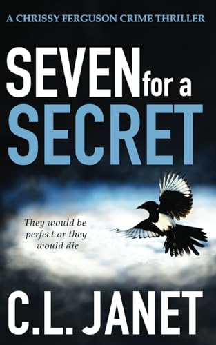 SEVEN FOR A SECRET: A chilling crime thriller (CHRISSY FERGUSON MYSTERIES BOOK 4)